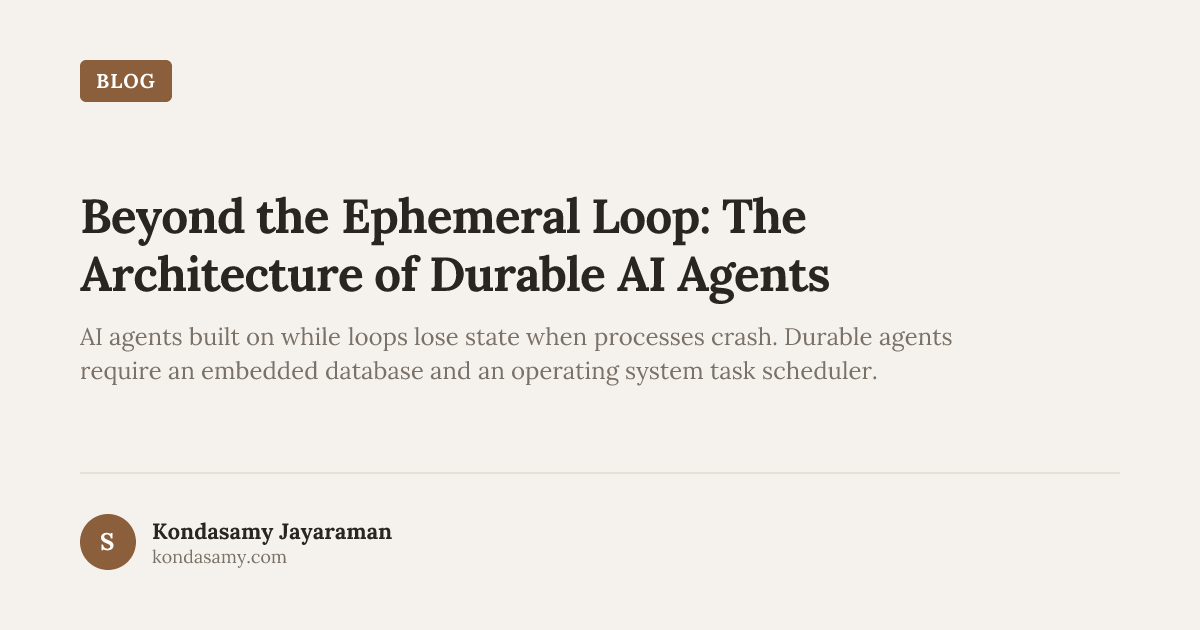 Beyond the Ephemeral Loop: The Architecture of Durable AI Agents